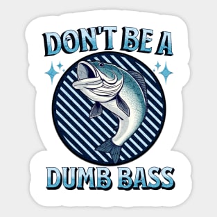 Don't Be A Dumb Bass Sticker